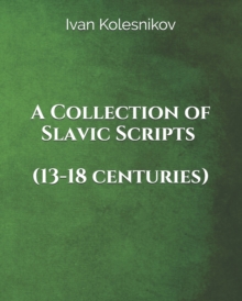 Image for A Collection of Slavic Scripts (13-18th centuries)