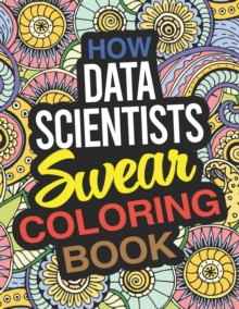 Image for How Data Scientists Swear Coloring Book : A Data Scientist Coloring Book