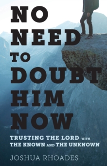 Image for No Need to Doubt Him Now : Trusting the Lord with the Known and the Unknown