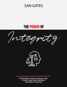 Image for Power of Integrity - How IntegritN Leads To uN N N N , F M , W R, V Lu , TruN T, H N N in N N , Nd M N N Attraction