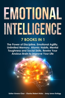 Image for Emotional Intelligence 7 Books in 1: The Power of Discipline, Emotional Agility, Atomic Habits, Mental Toughness and Social Skills. Rewire Your Anxious Brain to Improve Your Life