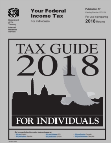 Image for Tax Guide 2018 - Federal Income Tax For Individuals: Publication 17 (Includes Form 1040 - Tax Return for 2019) (Clarifications on Maximum Capital Gain Rate & Chapter 20) - Updated Jan 16, 2020