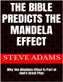 Image for Bible Predicts the Mandela Effect: Why the Mandela Effect Is Part of God's Great Plan