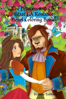 Image for "The Princess and The Beast:" A Fairy Tale Romance Novel of Romantic Relationship of Princesses and Beast Features Over 100 Coloring Pages (Adult Coloring Book)