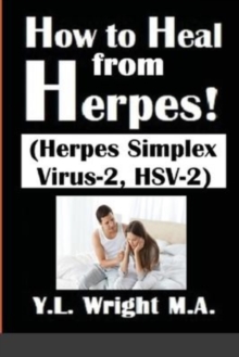 Image for How to Heal from Herpes! (Herpes Simplex Virus-2, HSV-2)