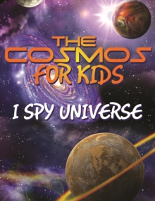 Image for Cosmos For Kids (I Spy Universe): Solar System and Planets in our Universe