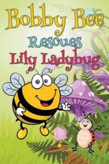 Image for Bobby Bee Rescues Lily Ladybug