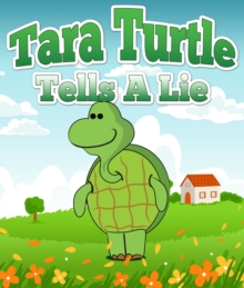 Image for Tara Turtle Tells A Lie: Children's Books and Bedtime Stories For Kids Ages 3-8 for Fun Loving Kids