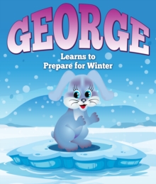 Image for George Learns to Prepare for Winter: Children's Books and Bedtime Stories For Kids Ages 3-8 for Fun Life Lessons