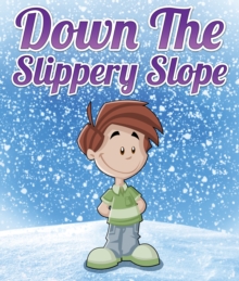 Image for Down The Slippery Slope: Children's Books and Bedtime Stories For Kids Ages 3-8 for Early Reading