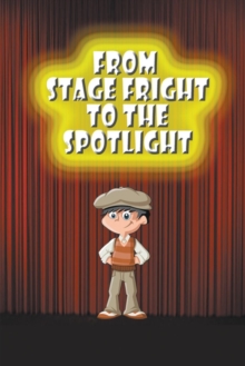 Image for From Stage Fright to the Spotlight