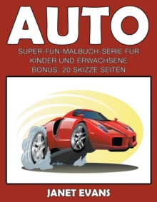 Image for Auto : Super-Fun-Malbuch-Serie fur Kinder und Erwachsene (Bonus: 20 Skizze Seiten)