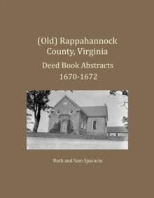 Image for (Old) Rappahannock County, Virginia Deed Book Abstracts 1670-1672
