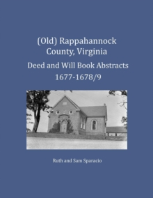 Image for (Old) Rappahannock County, Virginia Deed and Will Book Abstracts 1677-1678/9