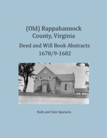Image for (Old) Rappahannock County, Virginia Deed and Will Book Abstracts 1678/9-1682