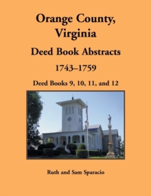 Image for Orange County, Virginia Deed Book Abstracts, 1743-1759 : Deed Books 9, 10, 11, and 12