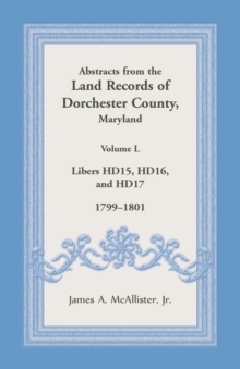 Image for Abstracts from the Land Records of Dorchester County, Maryland, Volume L : 1799-1801