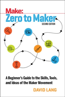 Image for Zero to maker  : a beginner's guide to the skills, tools, and ideas of the maker movement