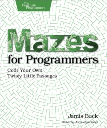 Image for Mazes for programmers  : code your own twisty little passages