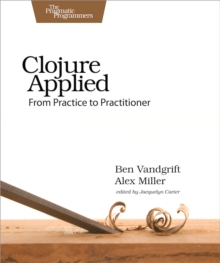 Image for Clojure applied: from practice to practitioner