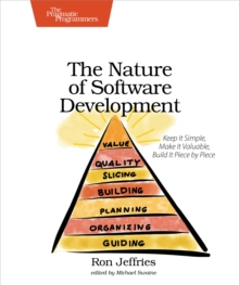 Image for Nature of Software Development: Keep It Simple, Make It Valuable, Build It Piece by Piece