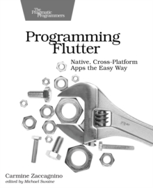 Programming Flutter: Native, Cross-Platform Apps the Easy Way