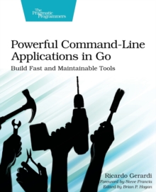 Image for Powerful command-line applications in Go  : build fast and maintainable tools