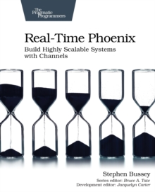 Real-time Phoenix: Build Highly Scalable Systems with Channels