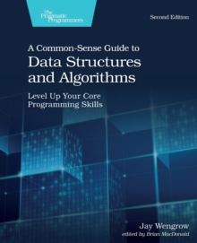 A Common-Sense Guide to Data Structures and Algorithms, 2e