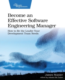 Image for Become an effective software engineering manager  : how to be the leader your development team needs