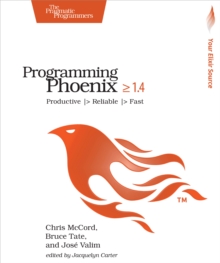 Image for Programming Phoenix 1.3: productive, reliable, fast