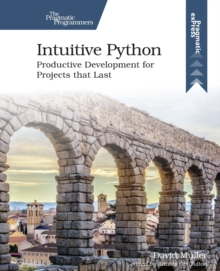 Intuitive Python: Productive Development for Projects That Last