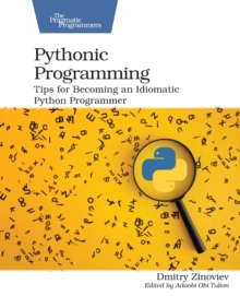 Pythonic Programming: Tips for Becoming an Idiomatic Python Programmer