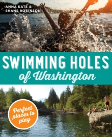 Image for Swimming Holes of Washington: Perfect Places to Play