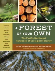 Image for A Forest of Your Own : The Pacific Northwest Handbook of Ecological Forestry: The Pacific Northwest Handbook of Ecological Forestry