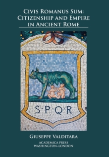 Image for Civis Romanus Sum : Citizenship and Empire in Ancient Rome