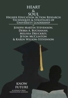 Image for Heart & Soul : Higher Education Action Research Techniques & Strategies of University Leadership