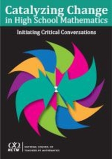 Catalyzing Change in High School Mathematics Initiating Critical Conversations