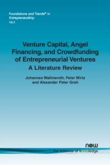 Venture Capital, Angel Financing, and Crowdfunding of Entrepreneurial Ventures: A Literature Review