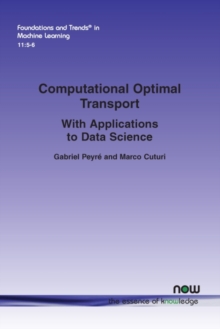 Computational Optimal Transport: With Applications to Data Science