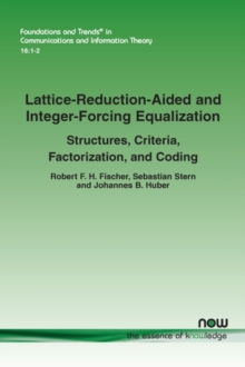 Image for Lattice-Reduction-Aided and Integer-Forcing Equalization : Structures, Criteria, Factorization, and Coding
