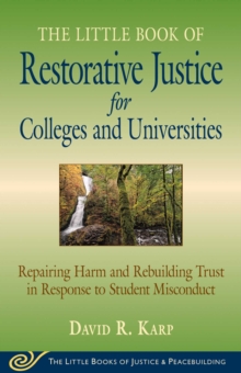 Image for Little Book of Restorative Justice for Colleges and Universities: Repairing Harm And Rebuilding Trust In Response To Student Misconduct