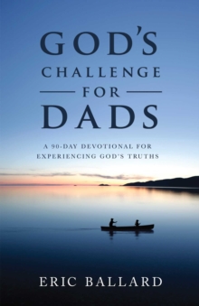 Image for God's Challenge for Dads: A 90-Day Devotional Experiencing God's Truths