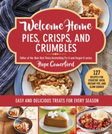 Image for Welcome Home Pies, Crisps, and Crumbles: Easy and Delicious Treats for Every Season