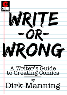 Image for Write or Wrong: A Writer's Guide to Creating Comics