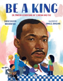 Image for Be a King: Dr. Martin Luther King Jr.'s Dream and You