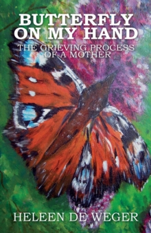 Image for Butterfly on My Hand : The Grieving Process of a Mother