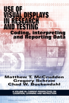 Image for Use of Visual Displays in Research and Testing : Coding, Interpreting, and Reporting Data