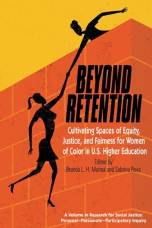 Image for Beyond retention  : cultivating spaces of equity, justice, and fairness for women of color in U.S. higher education
