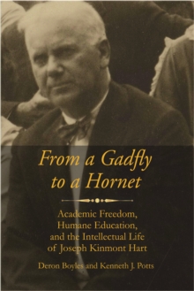 Image for From a gadfly to a hornet: academic freedom, humanizing education, and the intellectual life of Joseph Kinmont Hart